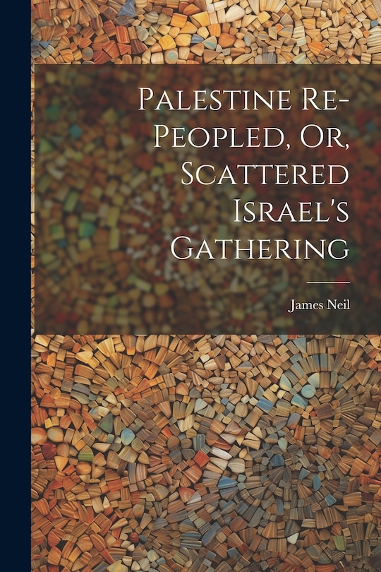Couverture_Palestine Re-peopled, Or, Scattered Israel's Gathering