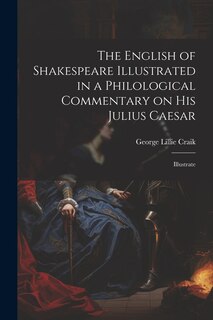 Front cover_The English of Shakespeare Illustrated in a Philological Commentary on His Julius Caesar