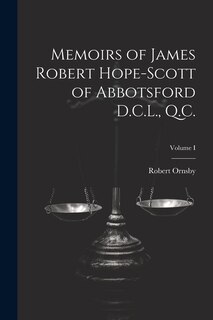 Couverture_Memoirs of James Robert Hope-Scott of Abbotsford D.C.L., Q.C.; Volume I