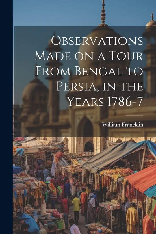 Couverture_Observations Made on a Tour From Bengal to Persia, in the Years 1786-7