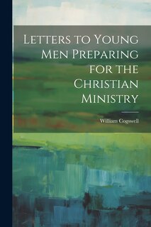 Front cover_Letters to Young Men Preparing for the Christian Ministry