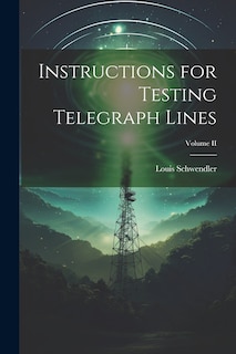 Front cover_Instructions for Testing Telegraph Lines; Volume II