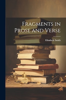 Front cover_Fragments in Prose and Verse
