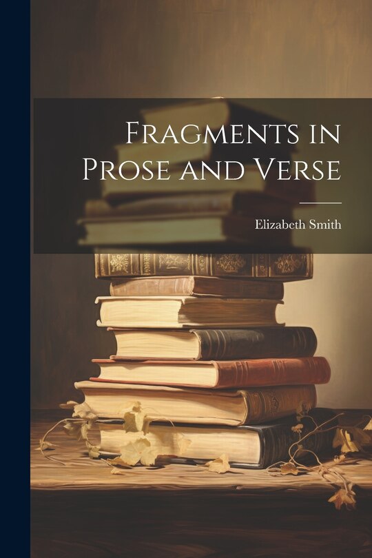 Front cover_Fragments in Prose and Verse