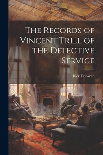 Front cover_The Records of Vincent Trill of the Detective Service