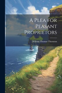 Front cover_A Plea for Peasant Proprietors