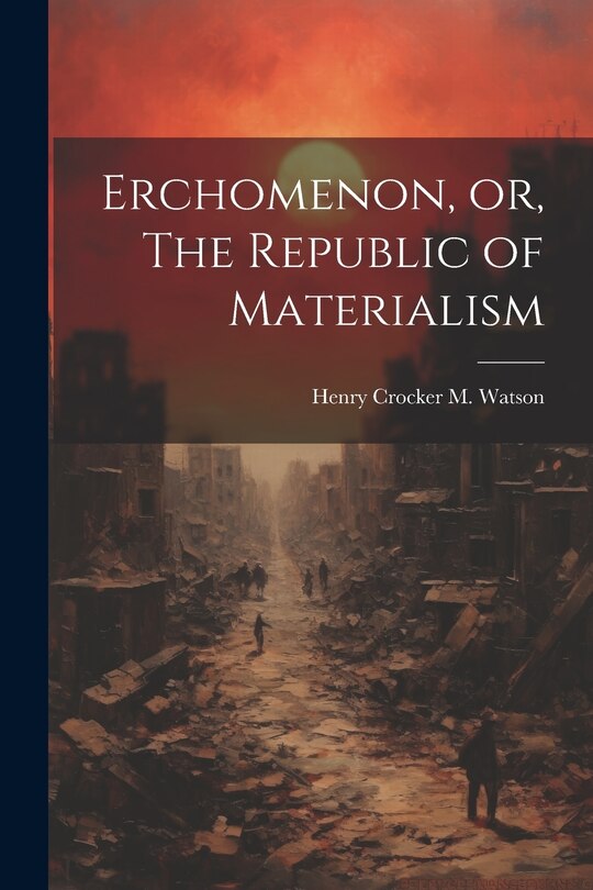 Front cover_Erchomenon, or, The Republic of Materialism