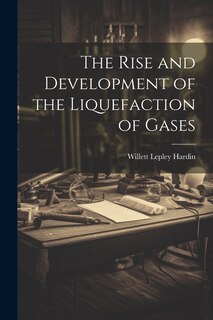 Front cover_The Rise and Development of the Liquefaction of Gases