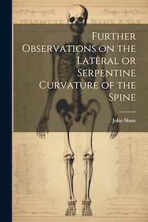 Front cover_Further Observations on the Lateral or Serpentine Curvature of the Spine