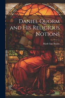 Front cover_Daniel Quorm and His Religious Notions