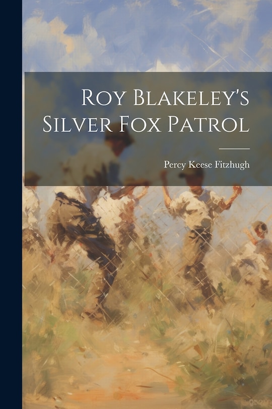 Front cover_Roy Blakeley's Silver Fox Patrol