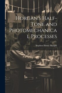 Couverture_Horgan's Half-Tone and Photomechanical Processes