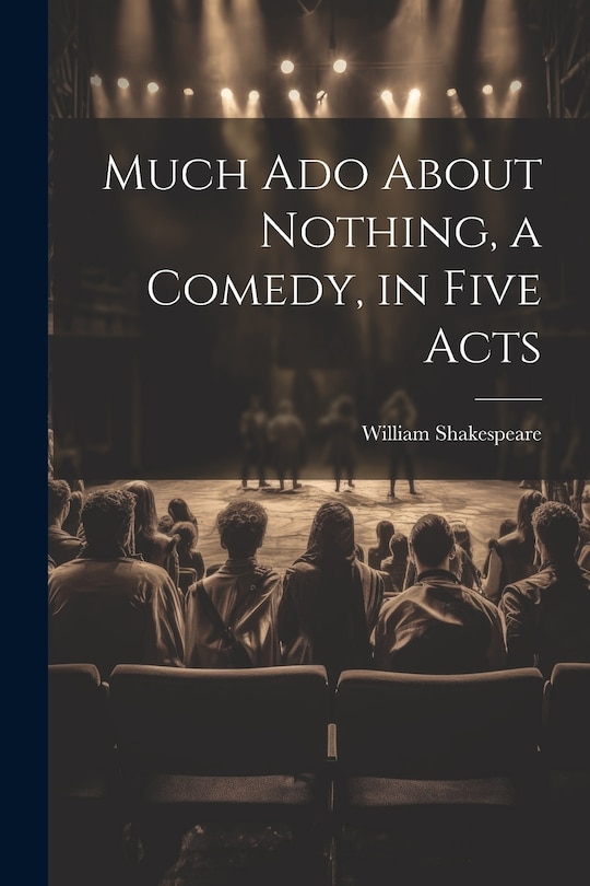 Couverture_Much Ado About Nothing, a Comedy, in Five Acts