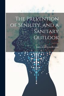 Couverture_The Prevention of Senility, and a Sanitary Outlook