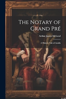 Front cover_The Notary of Grand Pré
