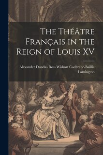 Couverture_The Théâtre Français in the Reign of Louis XV