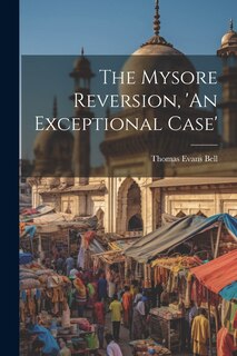 Front cover_The Mysore Reversion, 'An Exceptional Case'