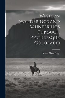 Front cover_Western Wanderings and Saunterings Through Picturesque Colorado