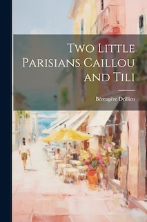 Front cover_Two Little Parisians Caillou and Tili