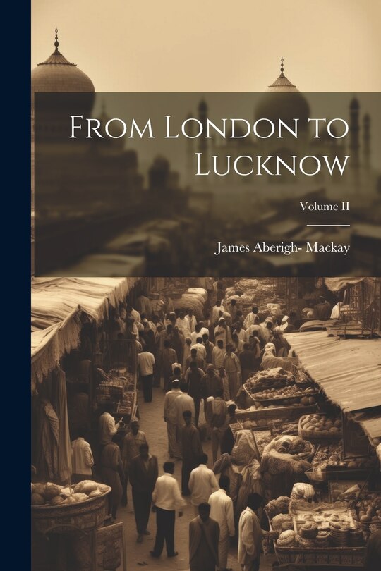 Front cover_From London to Lucknow; Volume II