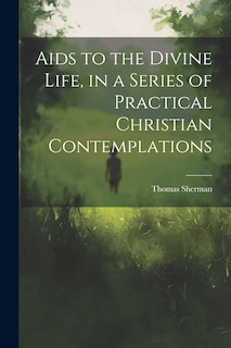 Front cover_Aids to the Divine Life, in a Series of Practical Christian Contemplations