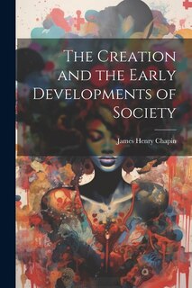 Couverture_The Creation and the Early Developments of Society