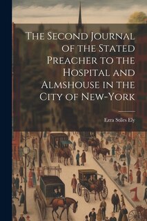 Front cover_The Second Journal of the Stated Preacher to the Hospital and Almshouse in the City of New-York