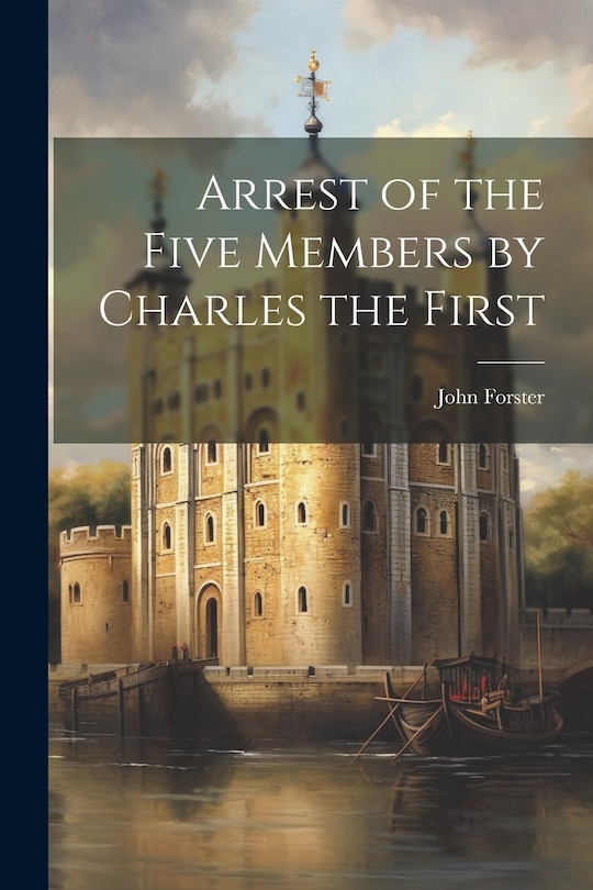 Couverture_Arrest of the Five Members by Charles the First