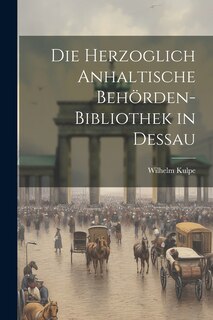 Front cover_Die Herzoglich Anhaltische Behörden-bibliothek in Dessau