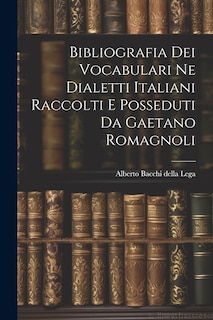 Front cover_Bibliografia dei Vocabulari ne Dialetti Italiani Raccolti e Posseduti da Gaetano Romagnoli