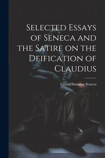 Front cover_Selected Essays of Seneca and the Satire on the Deification of Claudius