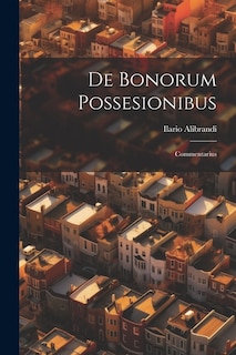 De Bonorum Possesionibus; Commentarius