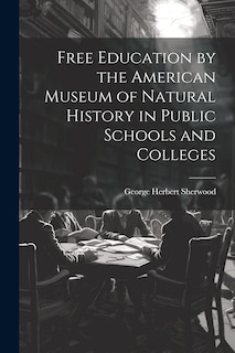 Front cover_Free Education by the American Museum of Natural History in Public Schools and Colleges