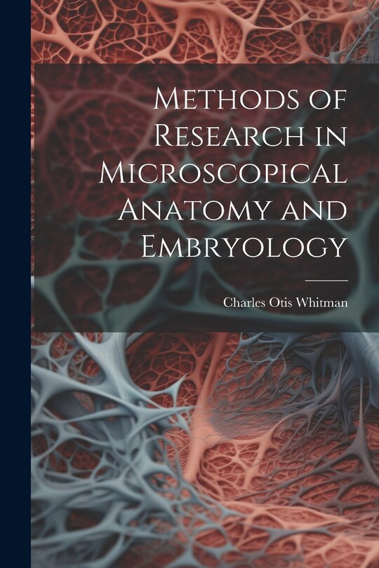 Couverture_Methods of Research in Microscopical Anatomy and Embryology
