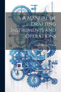 Couverture_A Manual of Drafting Instruments and Operations