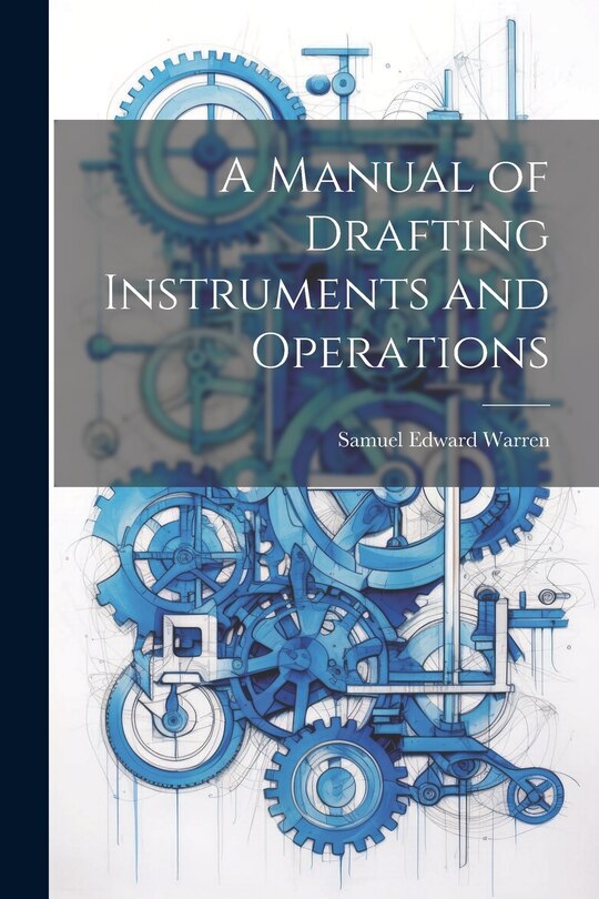 Couverture_A Manual of Drafting Instruments and Operations