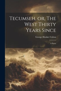 Front cover_Tecumseh, or, The West Thirty Years Since