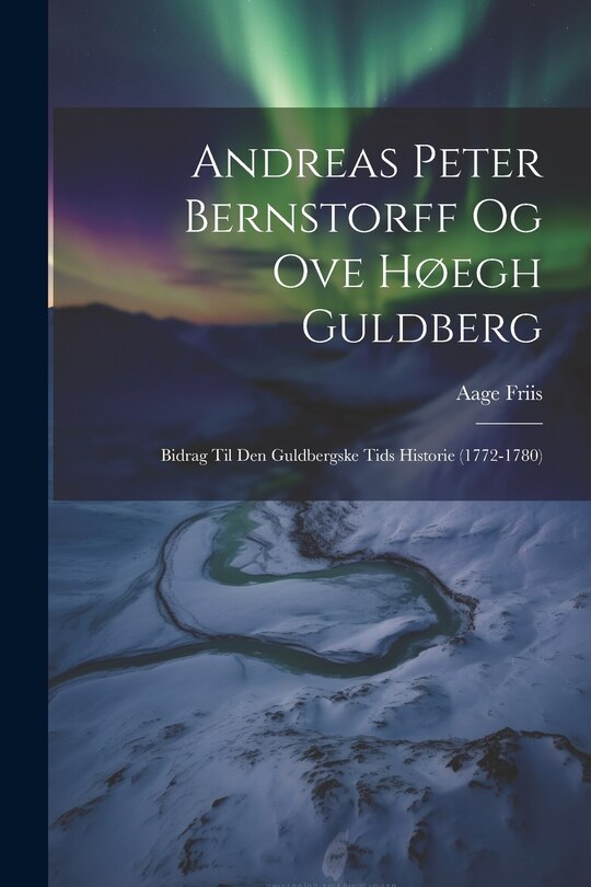 Front cover_Andreas Peter Bernstorff og Ove Høegh Guldberg