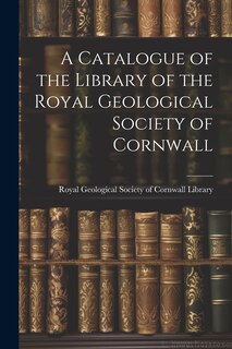 Front cover_A Catalogue of the Library of the Royal Geological Society of Cornwall