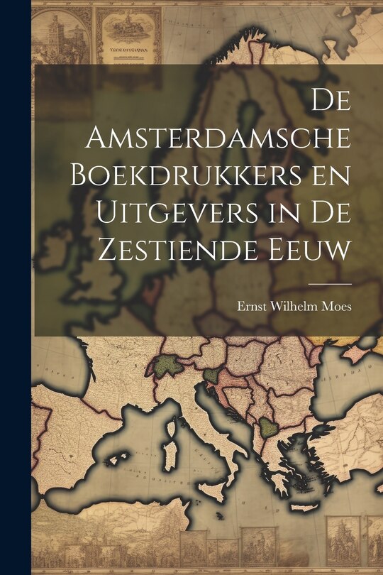 Front cover_De Amsterdamsche Boekdrukkers en Uitgevers in de Zestiende Eeuw