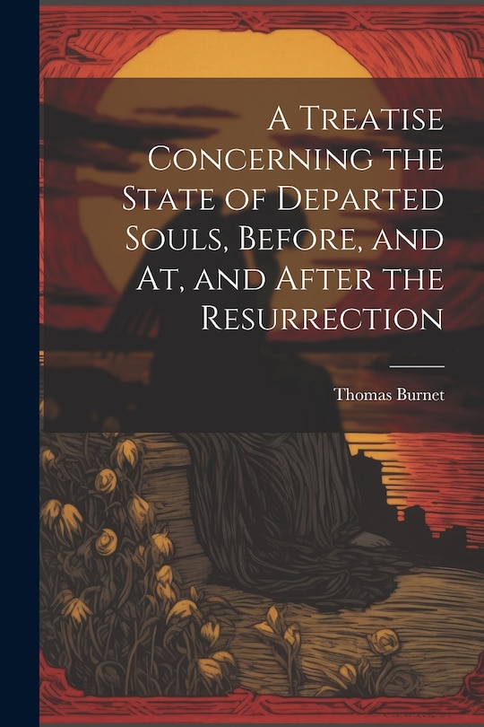 Front cover_A Treatise Concerning the State of Departed Souls, Before, and At, and After the Resurrection
