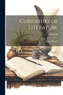 Front cover_Curiosities of Literature; Volume III