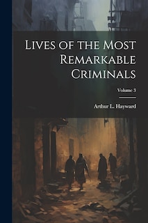 Couverture_Lives of the Most Remarkable Criminals; Volume 3