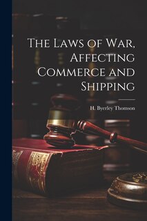 Couverture_The Laws of War, Affecting Commerce and Shipping