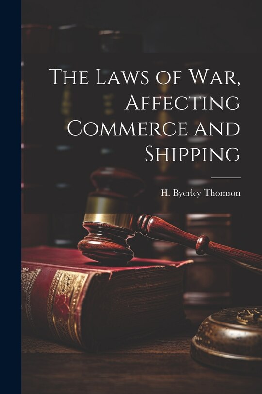 Couverture_The Laws of War, Affecting Commerce and Shipping