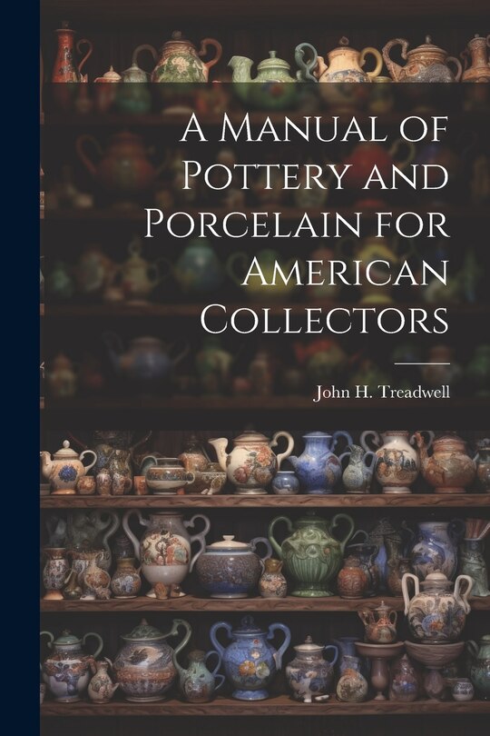 Front cover_A Manual of Pottery and Porcelain for American Collectors