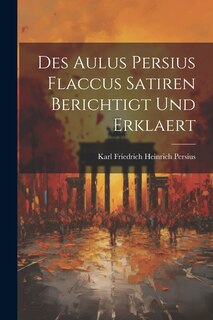 Front cover_Des Aulus Persius Flaccus Satiren Berichtigt und Erklaert