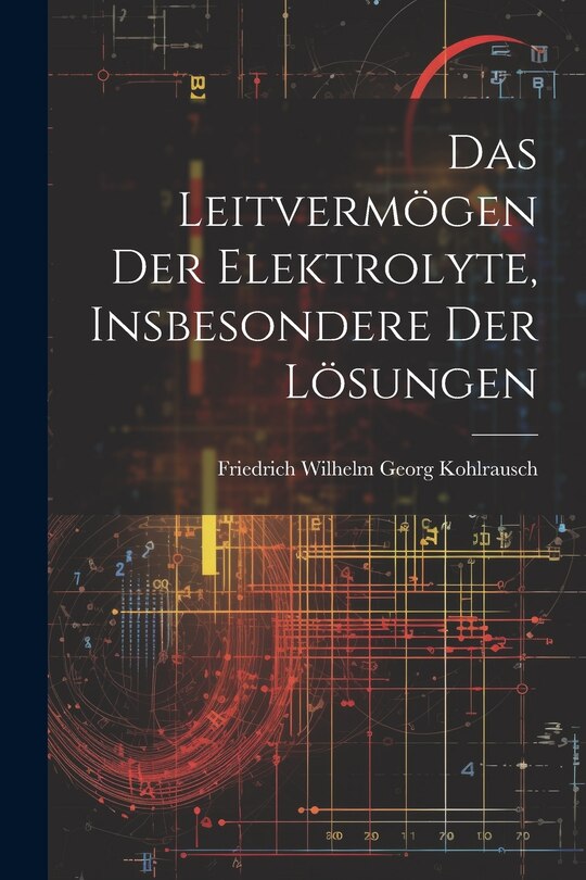 Couverture_Das Leitvermögen der Elektrolyte, Insbesondere der Lösungen