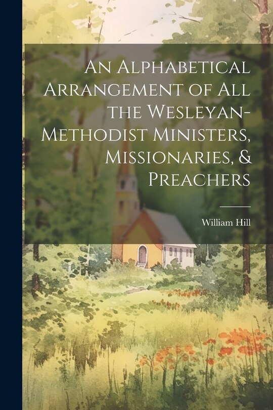 Couverture_An Alphabetical Arrangement of all the Wesleyan-methodist Ministers, Missionaries, & Preachers