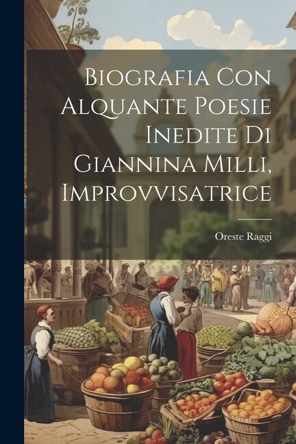 Front cover_Biografia con Alquante Poesie Inedite di Giannina Milli, Improvvisatrice